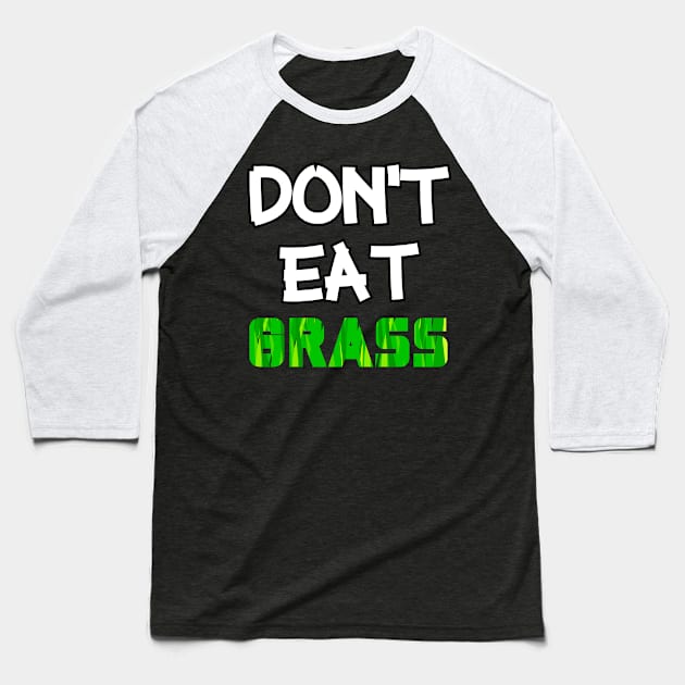 Don't Eat Grass Baseball T-Shirt by LetShirtSay